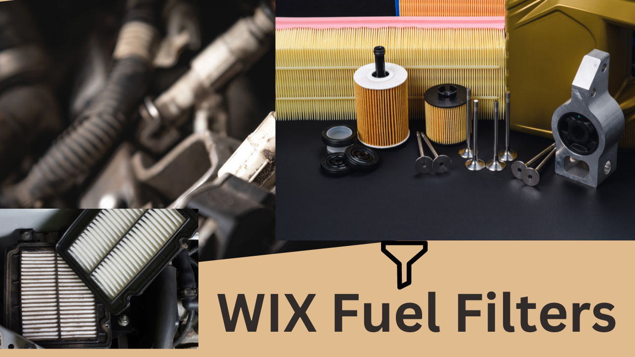 The Comprehensive Guide to WIX Fuel Filters: Maximizing Engine Performance and Longevity