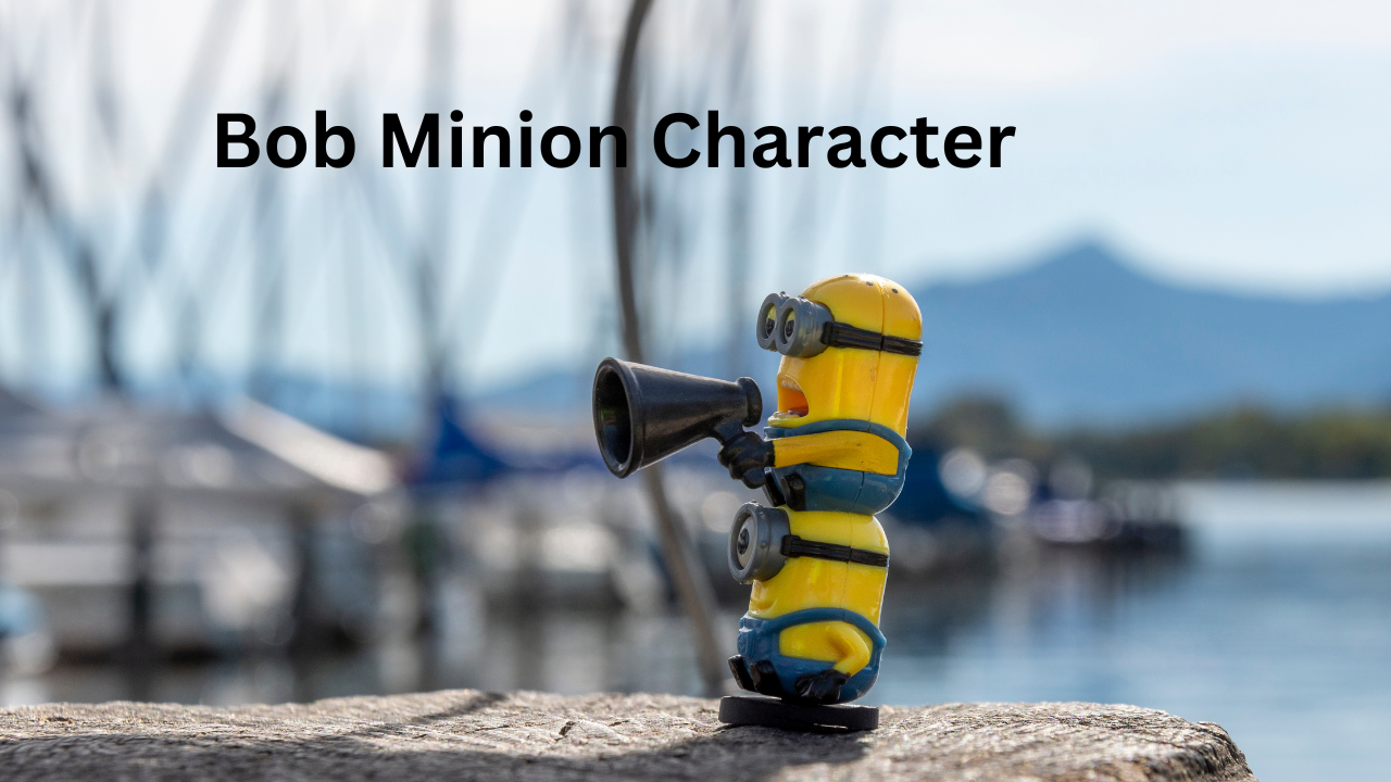 Bob Minion Character: The Heart of the Minions Universe